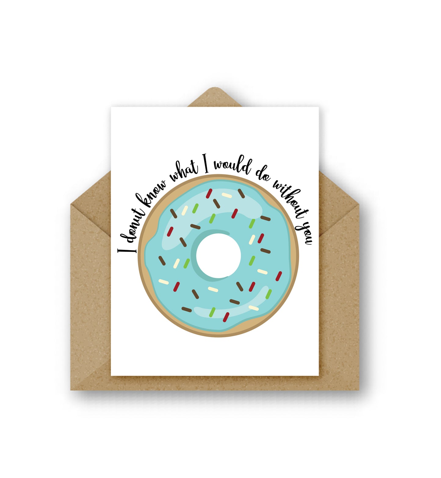 I Donut Know What I Would Do Without You
