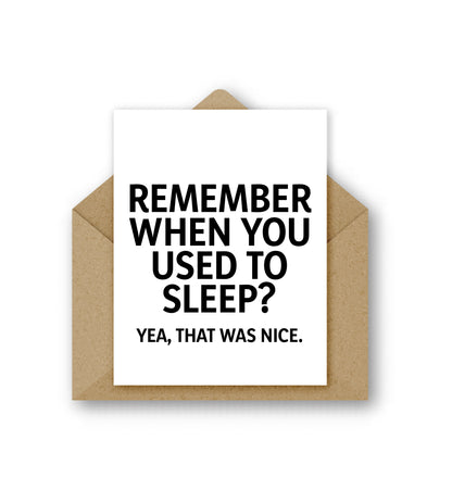 Remember When You Used to Sleep?