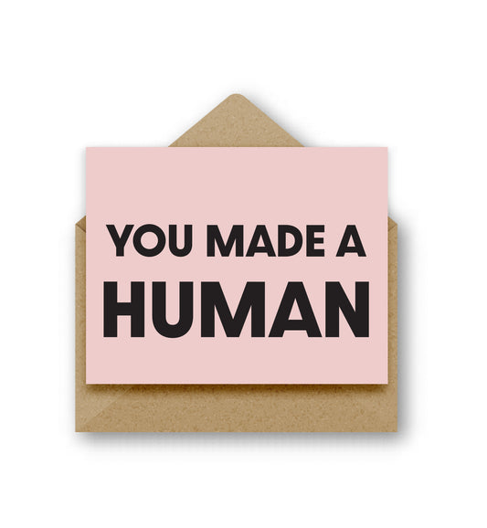 You Made a Human